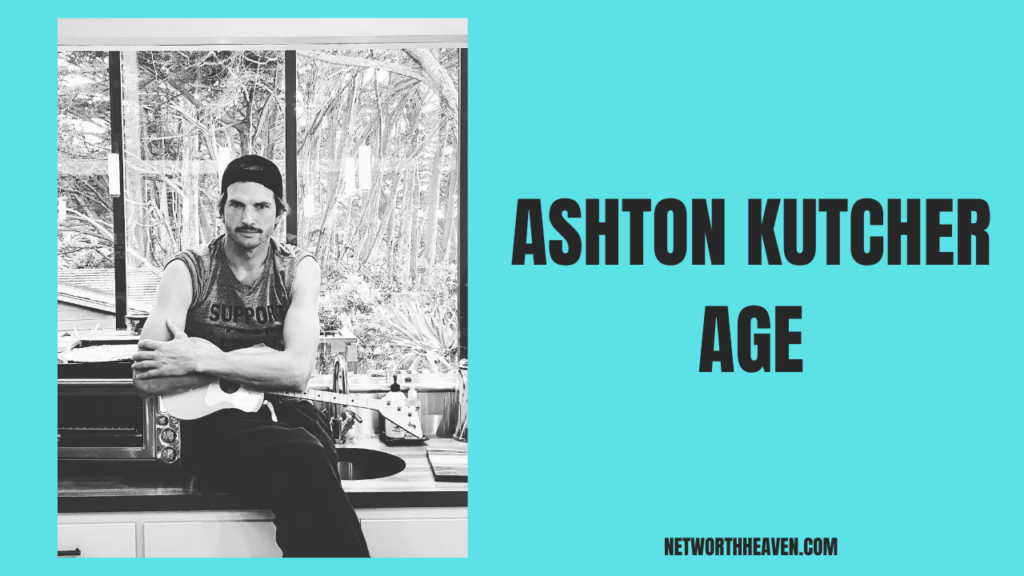 Ashton Kutcher Age