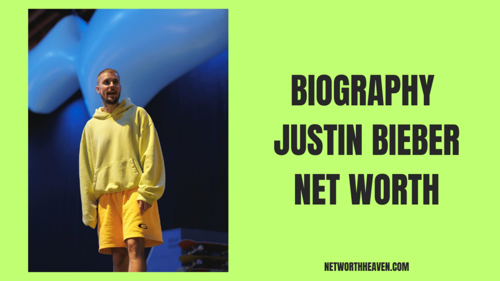 Biography Justin Bieber Net Worth