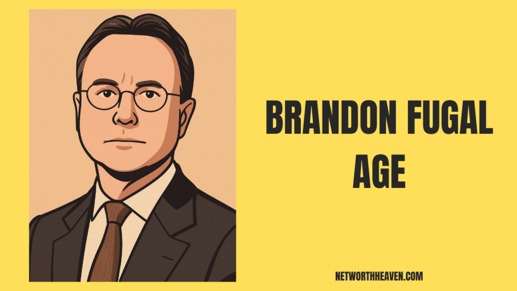 Brandon Fugal Age
