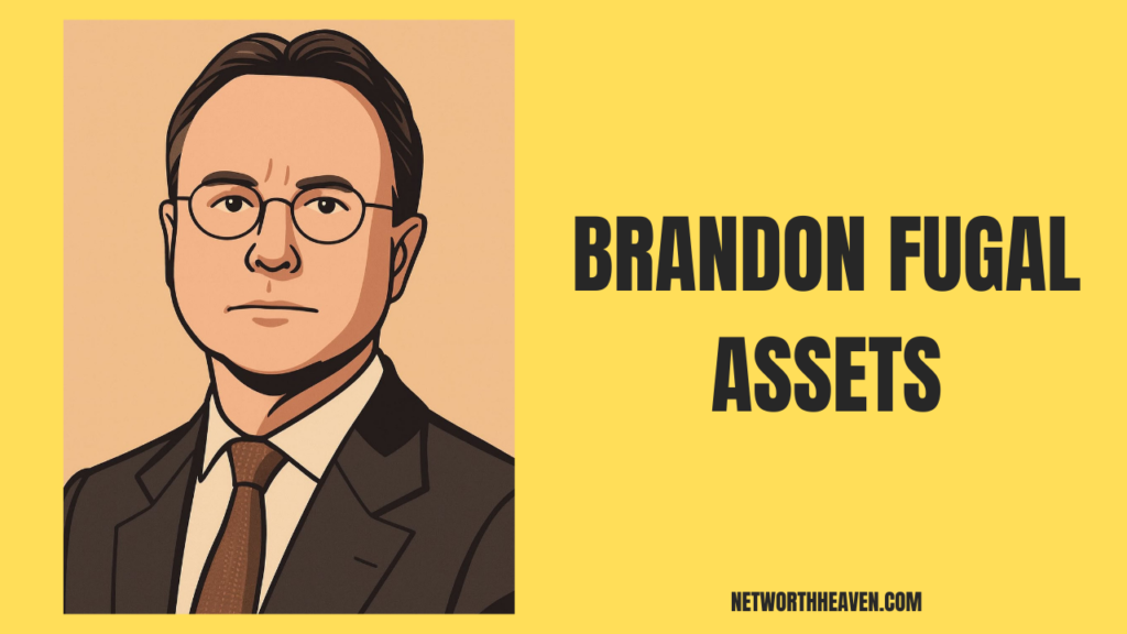 Brandon Fugal Assets