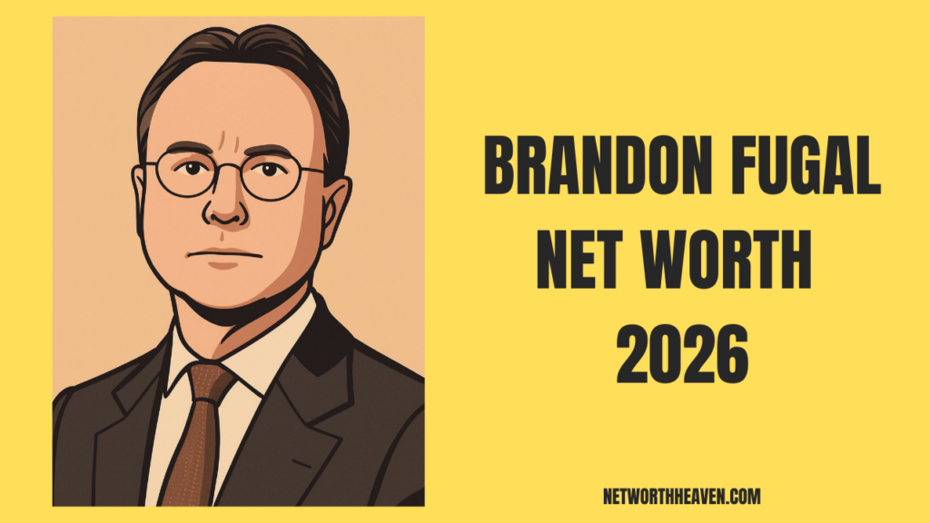 Brandon Fugal Net Worth 2026