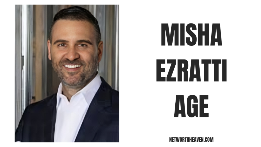 Misha Ezratti Age