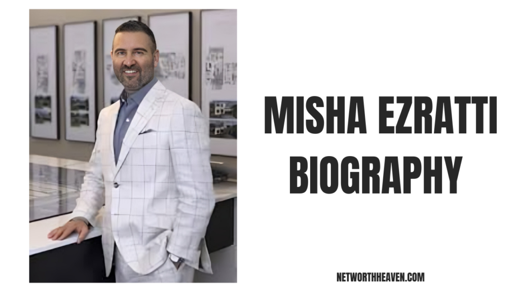 Misha Ezratti Biography