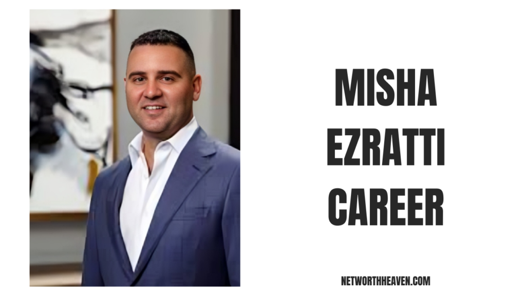 Misha Ezratti Career