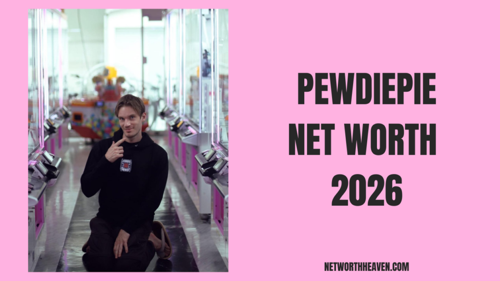Pewdiepie Net Worth 2026