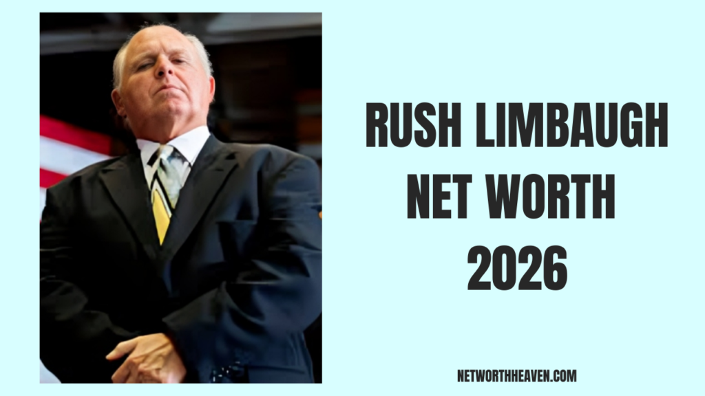 Rush Limbaugh Net Worth 2026