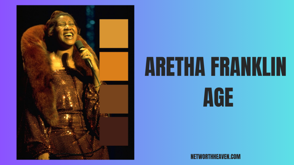 Aretha Franklin Age