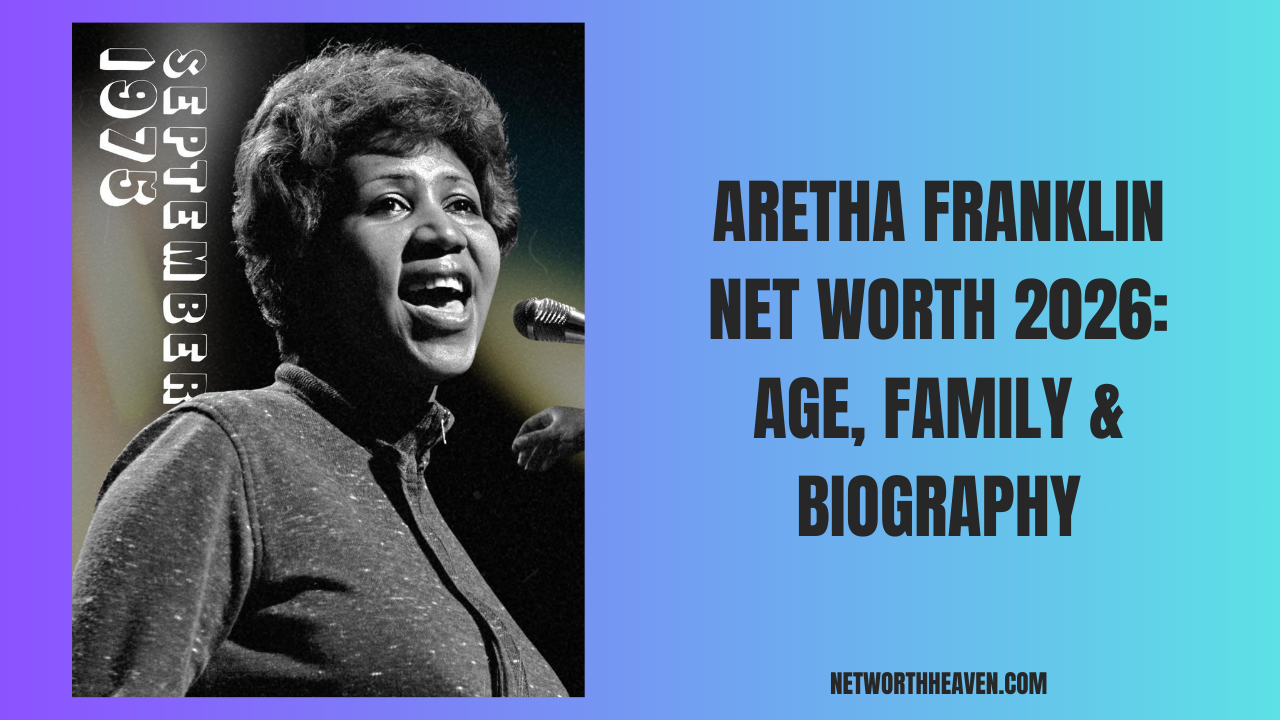 Aretha Franklin Net Worth 2026_ Age, Family & Biography