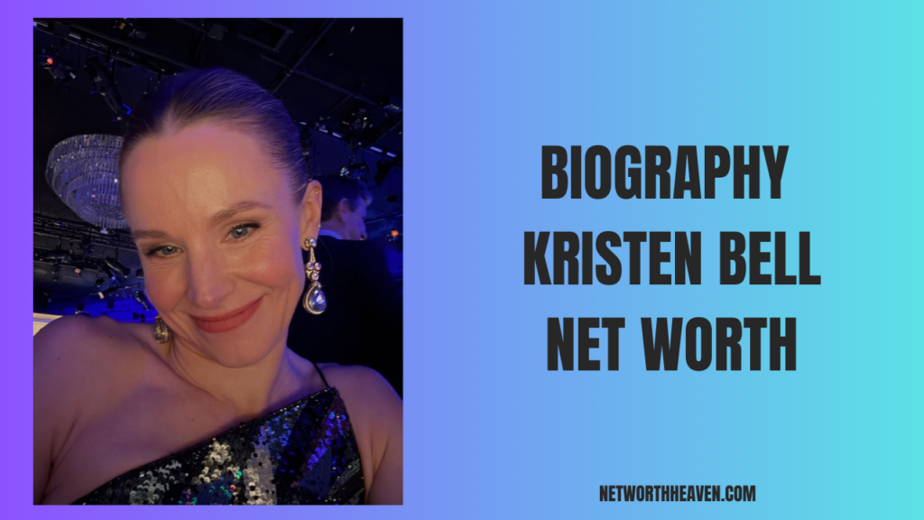 Biography Kristen Bell Net Worth