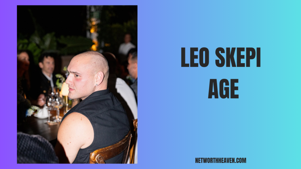 Leo Skepi Age