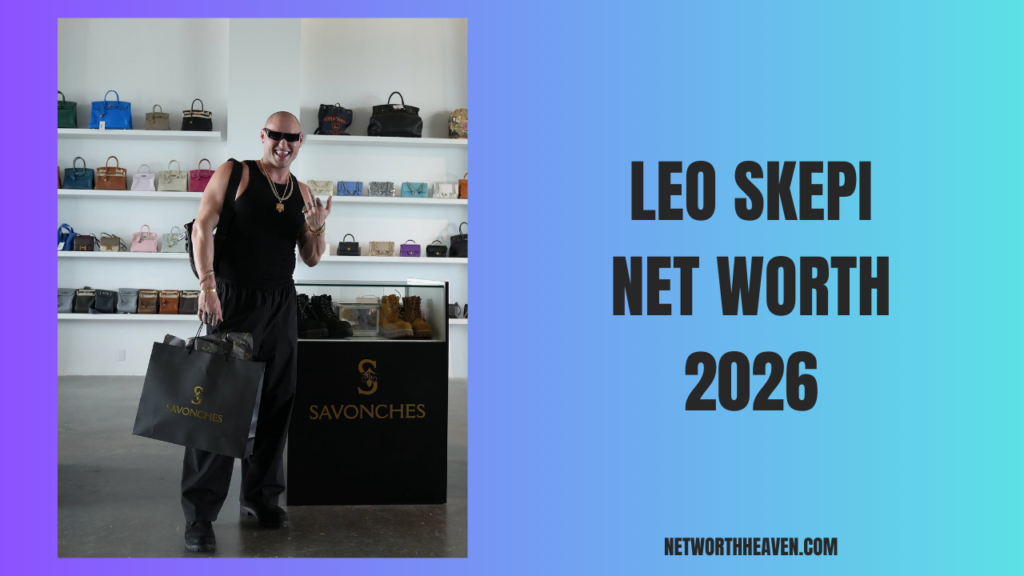 Leo Skepi Net Worth 2026