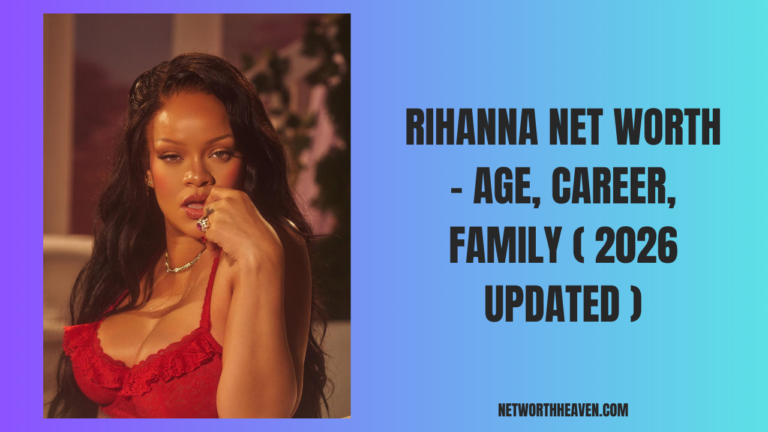 Rihanna Net Worth - Age, Career, Family ( 2026 Updated )